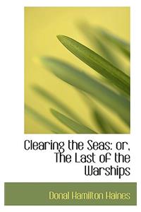 Clearing the Seas or the Last of the Warships