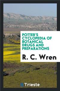 Potter's Cyclopedia of Botanical Drugs and Preparations