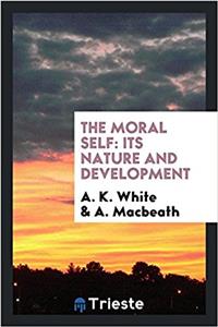 THE MORAL SELF: ITS NATURE AND DEVELOPME
