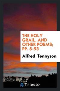 Holy Grail, and Other Poems; Pp. 5-93