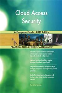 Cloud Access Security A Complete Guide - 2019 Edition