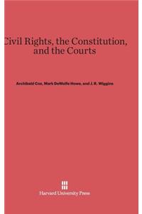 Civil Rights, the Constitution, and the Courts