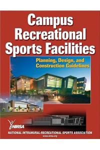 Campus Recreational Sports Facilities: Planning, Design and Construction Guidelines