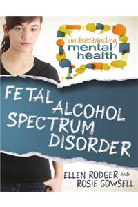 Fetal Alcohol Spectrum Disorder