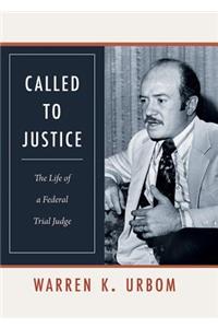 Called to Justice: The Life of a Federal Trial Judge