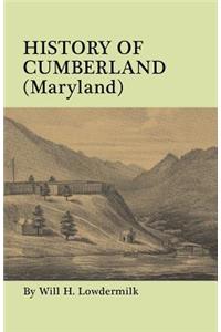 History of Cumberland (Maryland) from the Time of the Indian Town, Caiuctucuc in 1728 Up to the Present Day [1878]. with Maps and Illustrations