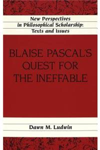 Blaise Pascal's Quest for the Ineffable
