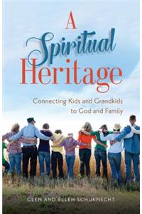 A Spiritual Heritage – Connecting Kids and Grandkids to God and Family