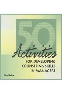 50 Activities for Developing Counseling Skills in Managers