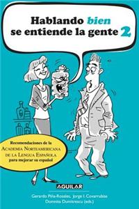 Hablando Bien Se Entiende la Gente 2 = Speaking Well People Undestand 2