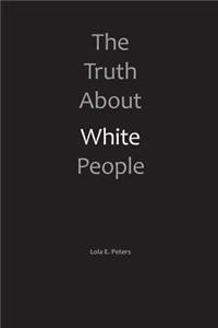 Truth About White People