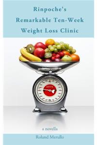Rinpoche's Remarkable Ten-Week Weight Loss Clinic