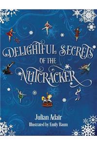 Delightful Secrets of the Nutcracker