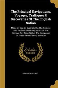 The Principal Navigations, Voyages, Traffiques & Discoveries Of The English Nation