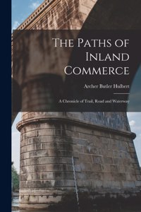The Paths of Inland Commerce [microform]