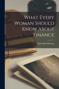 What Every Woman Should Know About Finance