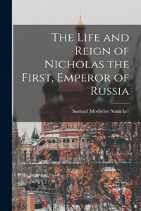 Life and Reign of Nicholas the First, Emperor of Russia