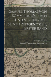 Samuel Thomas Von Sömmering's Leben Und Verkehr Mit Seinen Zeitgenossen, Erster Band