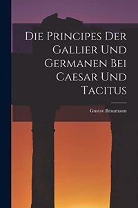 Principes Der Gallier Und Germanen Bei Caesar Und Tacitus