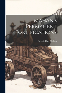 Mahan's Permanent Fortifications