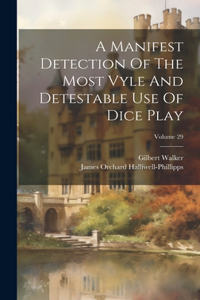 Manifest Detection Of The Most Vyle And Detestable Use Of Dice Play; Volume 29