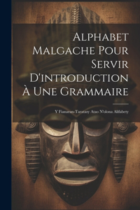 Alphabet Malgache Pour Servir D'introduction À Une Grammaire
