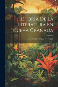 Historia De La Literatura En Nueva Granada