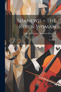 Shanewis = The Robin Woman