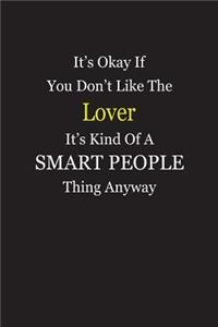 It's Okay If You Don't Like The Lover It's Kind Of A Smart People Thing Anyway