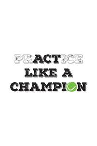 PrACTice Like a Champion