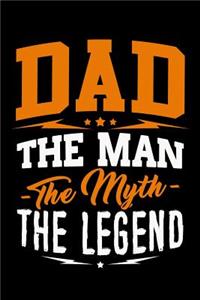 Dad the Man the Myth the Legend