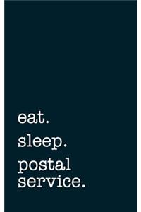 eat. sleep. postal service. - Lined Notebook