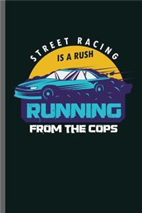 Street Racing is a rush Running From the Cops
