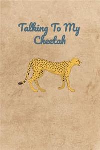 Talking To My Cheetah