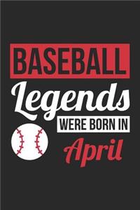 Baseball Notebook - Baseball Legends Were Born In April - Baseball Journal - Birthday Gift for Baseball Player