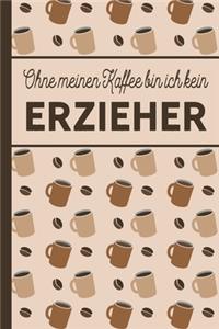 Ohne meinen Kaffee bin ich kein Erzieher