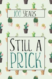 100 Years Still A Prick