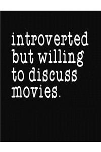 Introverted But Willing To Discuss Movies