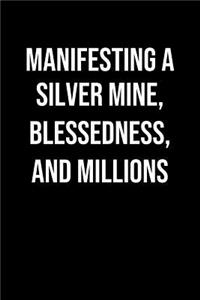 Manifesting A Silver Mine Blessedness And Millions