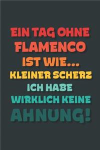 Ein Tag ohne Flamenco ist wie...
