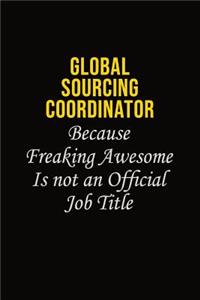 Global Sourcing Coordinator Because Freaking Asweome Is Not An Official Job Title