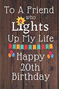 To A Friend Who Lights Up My Life Happy 20th Birthday