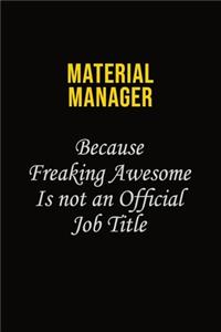 Material Manager Because Freaking Awesome Is Not An Official Job Title