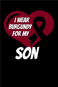 I Wear Burgundy For My Son