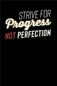 Strive For Progress Not Perfection