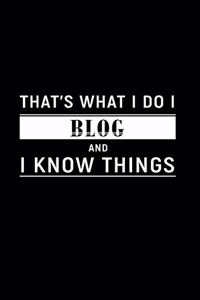 That's What I Do I Blog and I Know Things