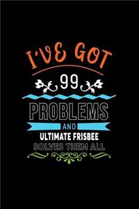 I've Got 99 Problems and Ultimate Frisbee Solves Them All