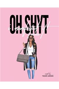 OH SHYT, I Manifested It!