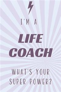 I'm a Life Coach What's Your Super Power?
