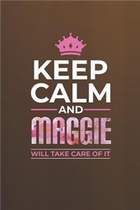 Keep Calm and Maggie Will Take Care of It